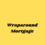 Wraparound Mortgage